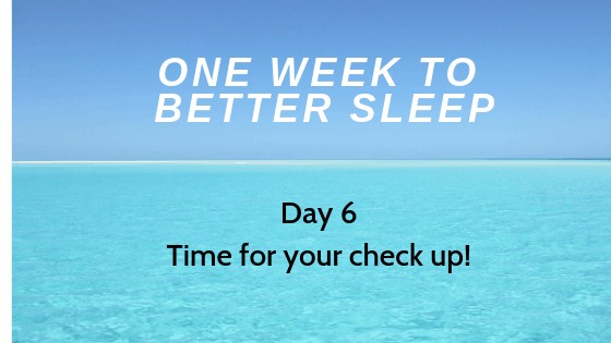 Time for your check up: One Week to Better Sleep