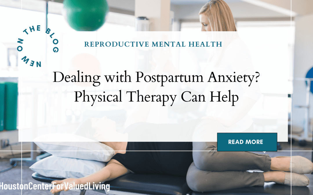 Dealing with Postpartum Anxiety? Physical Therapy Can Help