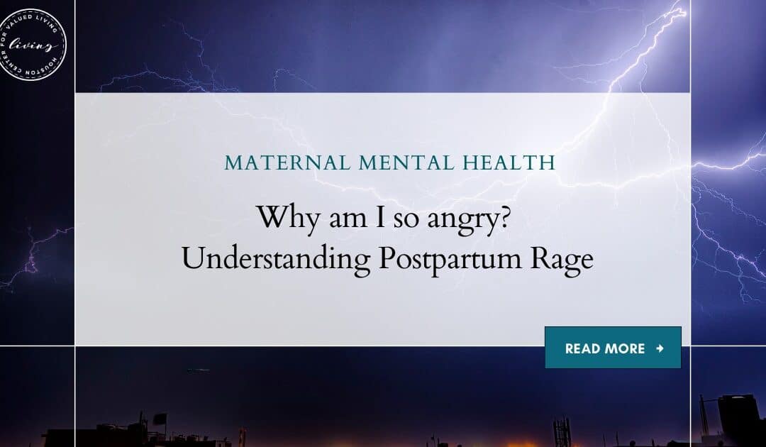 why do I feel so angry - understanding postpartum rage