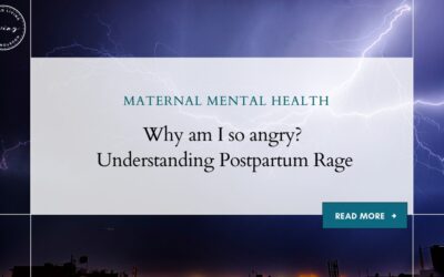 Why am I so angry? – Understanding Postpartum Rage