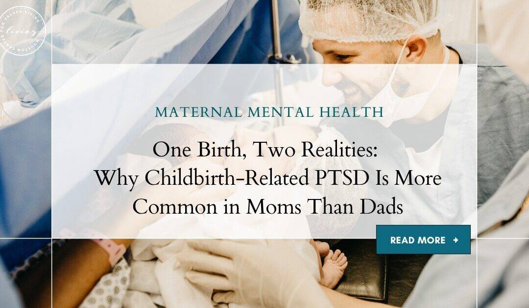 One Birth, Two Realities: Why Childbirth-Related PTSD Is More Common in Moms Than Dads