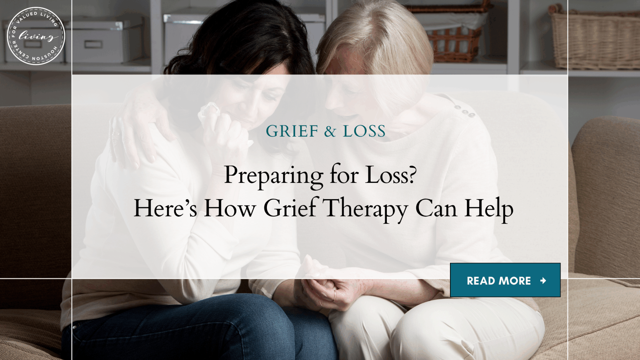 Preparing for Loss? Here’s How Grief Therapy Can Help