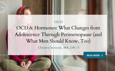 OCD & Hormones: What Changes from Adolescence Through Perimenopause (and What Men Should Know, Too)