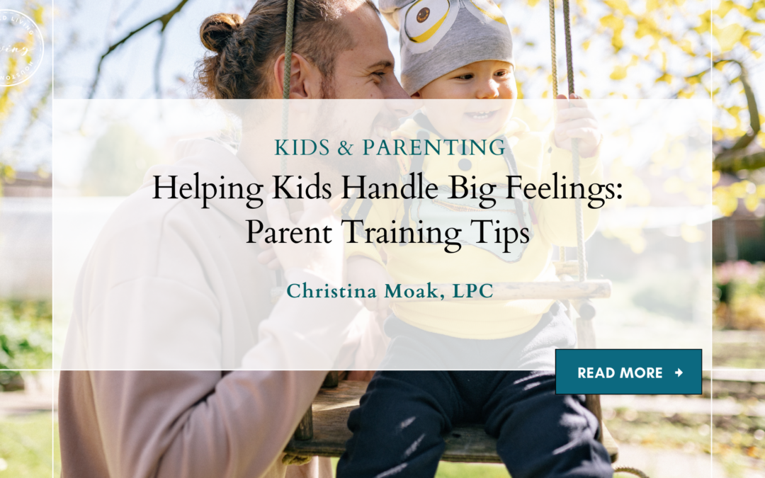 Helping Kids Handle Big Feelings | Parent Training Tips